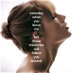 i bet these memories follow you around